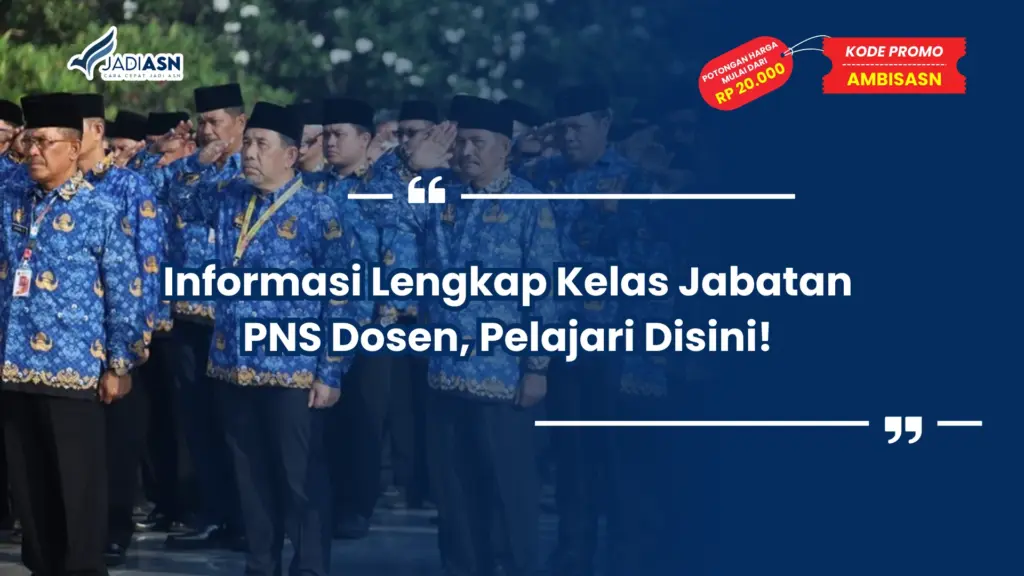 Informasi Lengkap Kelas Jabatan PNS Dosen, Pelajari Disini!