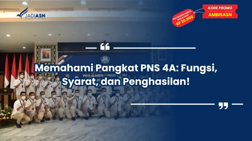 Memahami Pangkat PNS 4A: Fungsi, Syarat, dan Penghasilan!