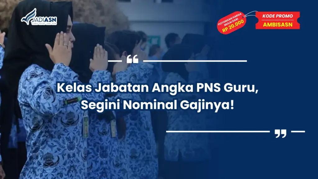 Kelas Jabatan Angka PNS Guru, Segini Nominal Gajinya!