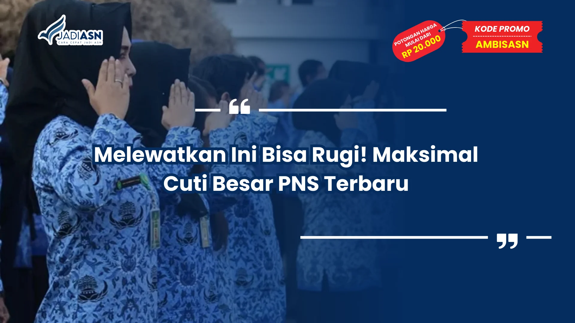 Melewatkan Ini Bisa Rugi! Maksimal Cuti Besar PNS Terbaru
