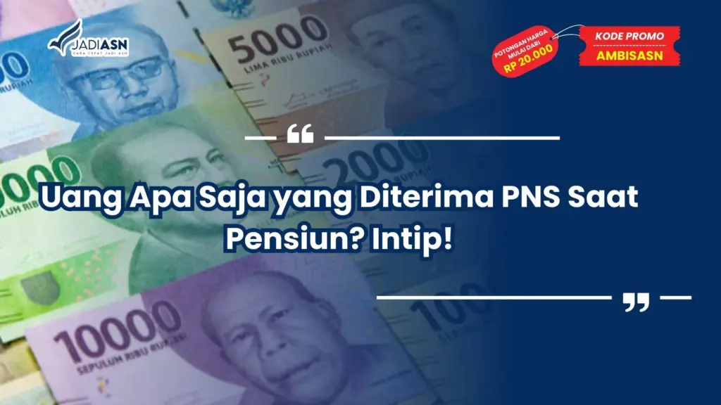 Uang Apa Saja yang Diterima PNS Saat Pensiun