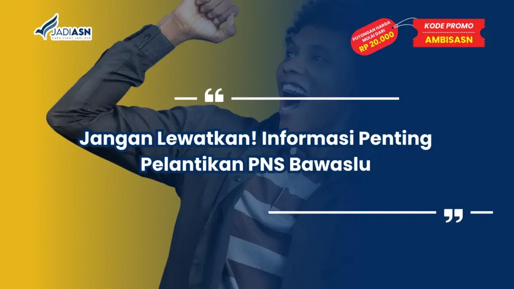 Jangan Lewatkan! Informasi Penting Pelantikan PNS Bawaslu