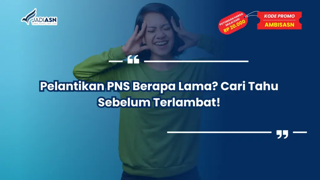Pelantikan PNS Berapa Lama? Cari Tahu Sebelum Terlambat!