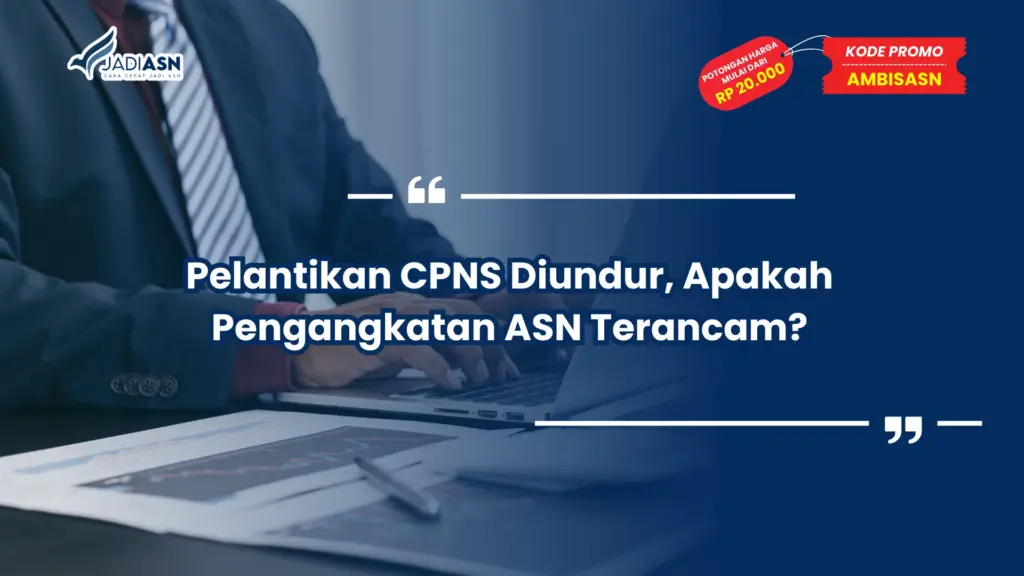 Pelantikan CPNS Diundur, Apakah Pengangkatan ASN Terancam?