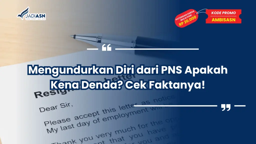 Mengundurkan Diri dari PNS Apakah Kena Denda