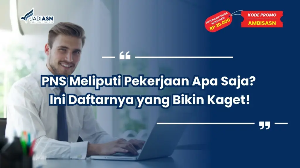 PNS Meliputi Pekerjaan Apa Saja