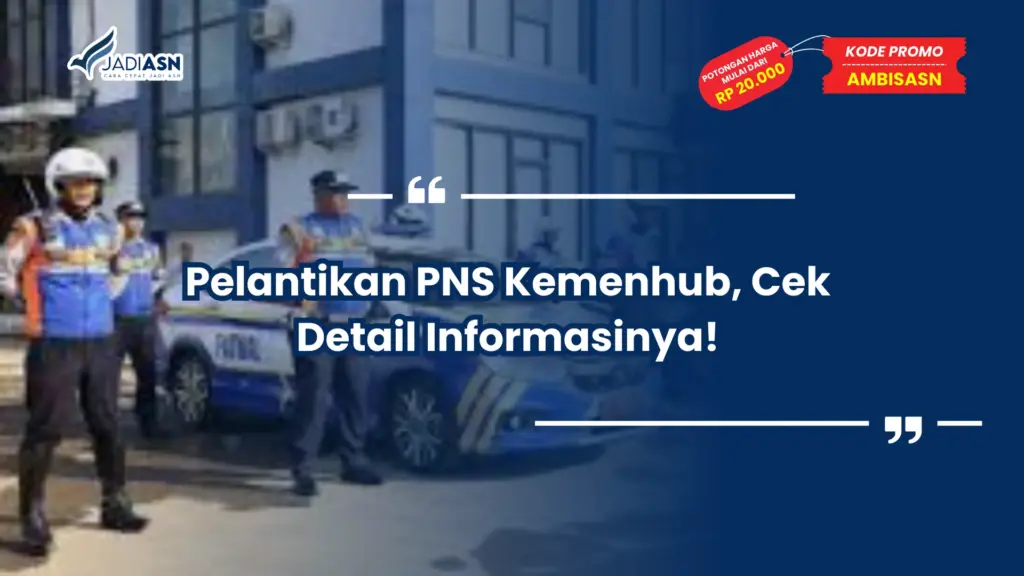 Pelantikan PNS Kemenhub, Cek Detail Informasinya!