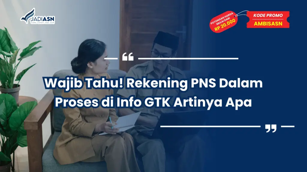 Rekening PNS Dalam Proses di Info GTK Artinya