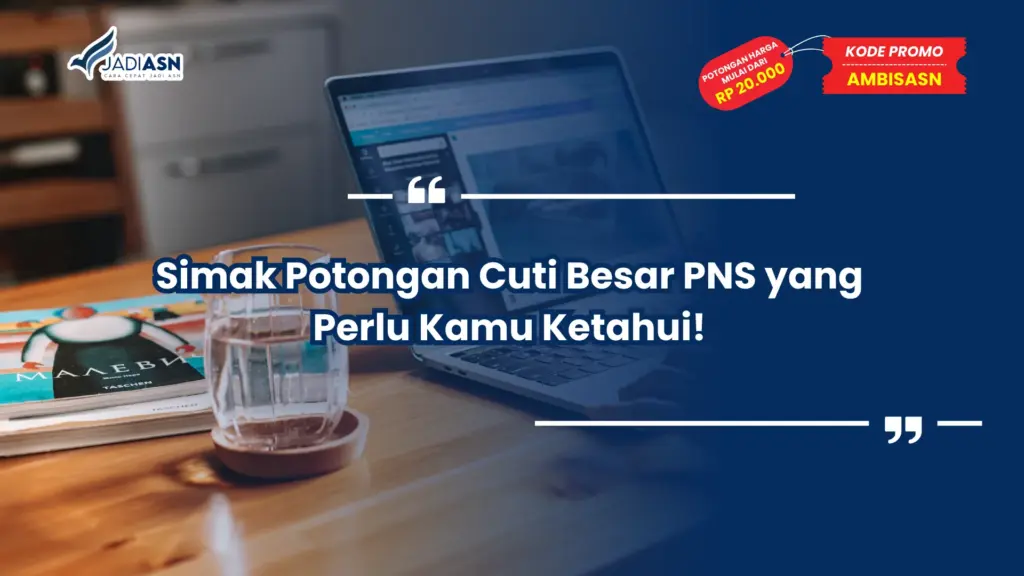 Simak Potongan Cuti Besar PNS yang Perlu Kamu Ketahui!
