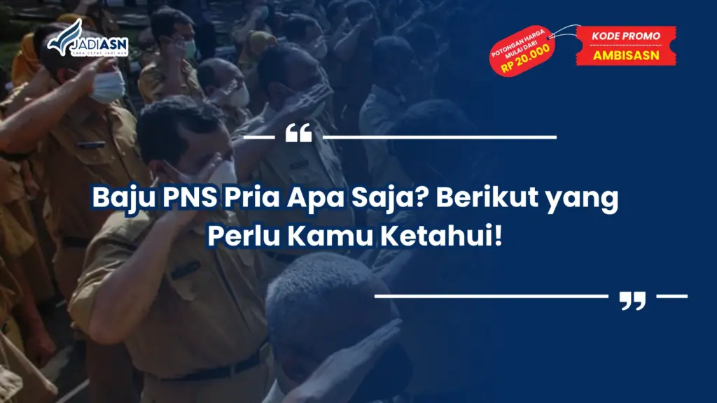 Baju PNS Pria Apa Saja? Berikut yang Perlu Kamu Ketahui!