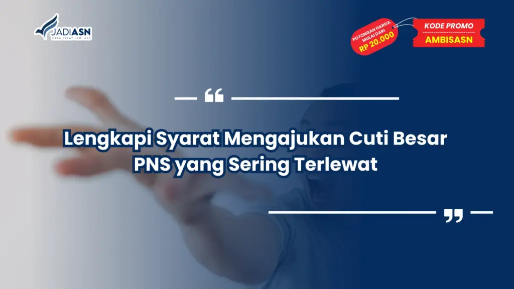 Lengkapi Syarat Mengajukan Cuti Besar PNS yang Sering Terlewat