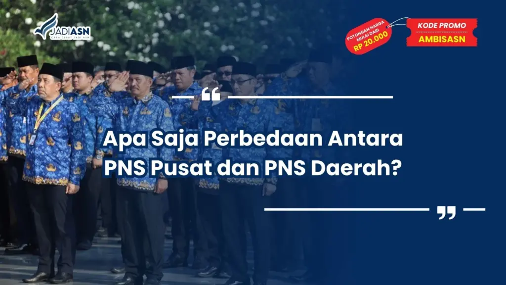 apa saja perbedaan antara pns pusat dan pns daerah
