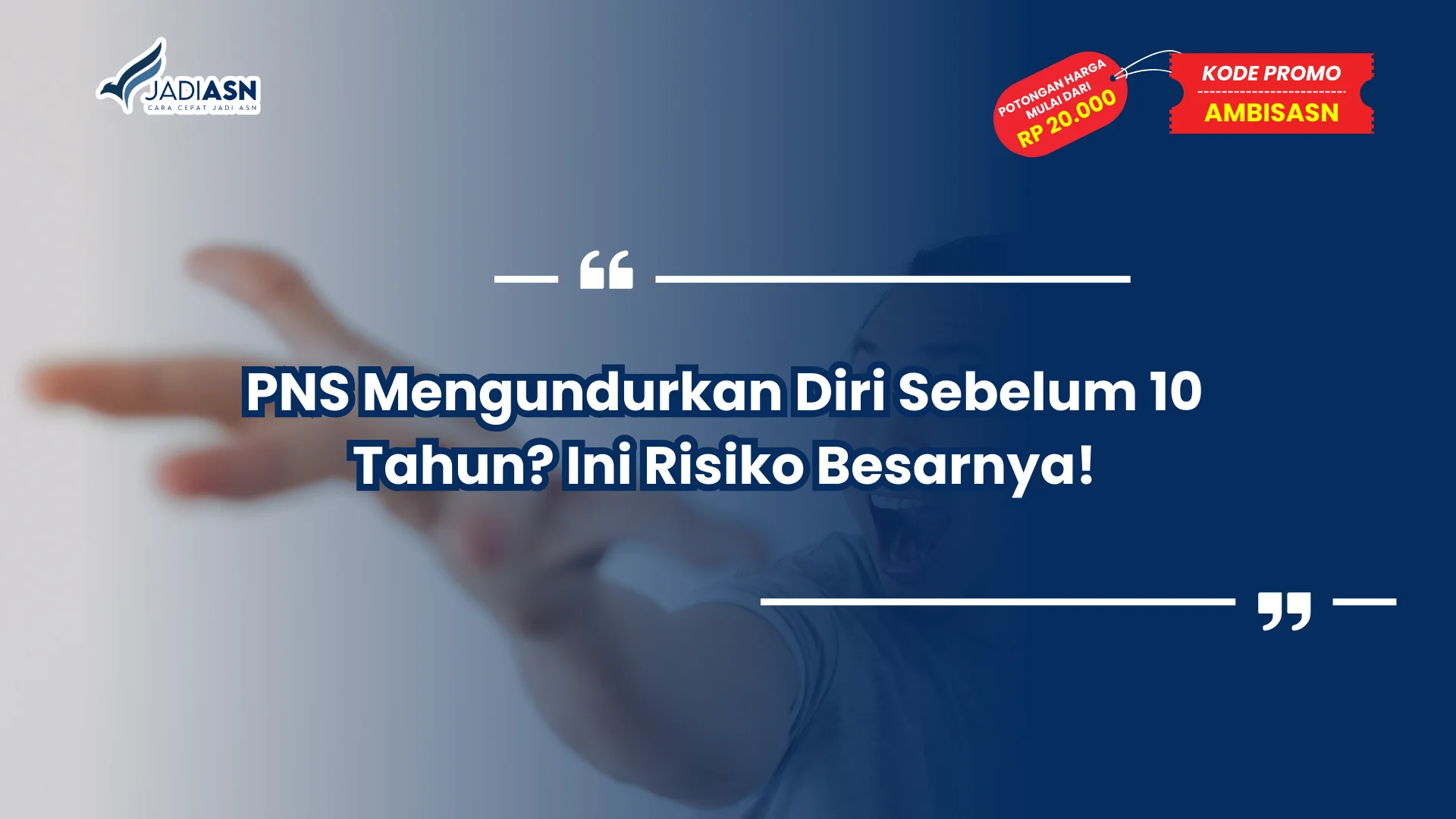PNS Mengundurkan Diri Sebelum 10 Tahun? Ini Risiko Besarnya!