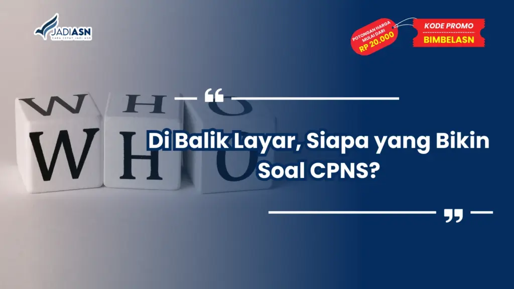 Siapa yang Bikin Soal CPNS