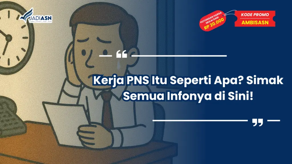 Kerja PNS Itu Seperti Apa