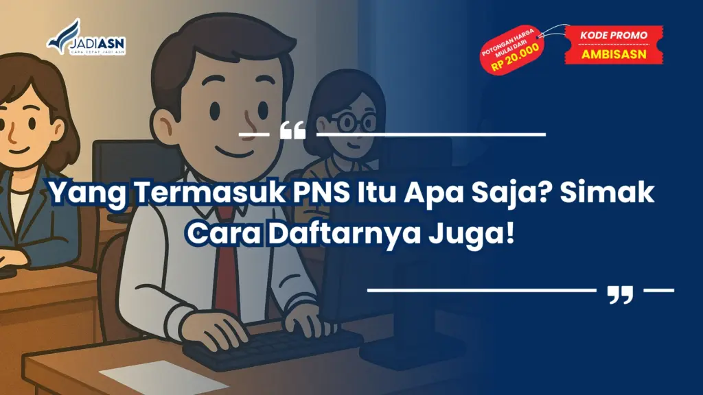 Yang Termasuk PNS Itu Apa Saja