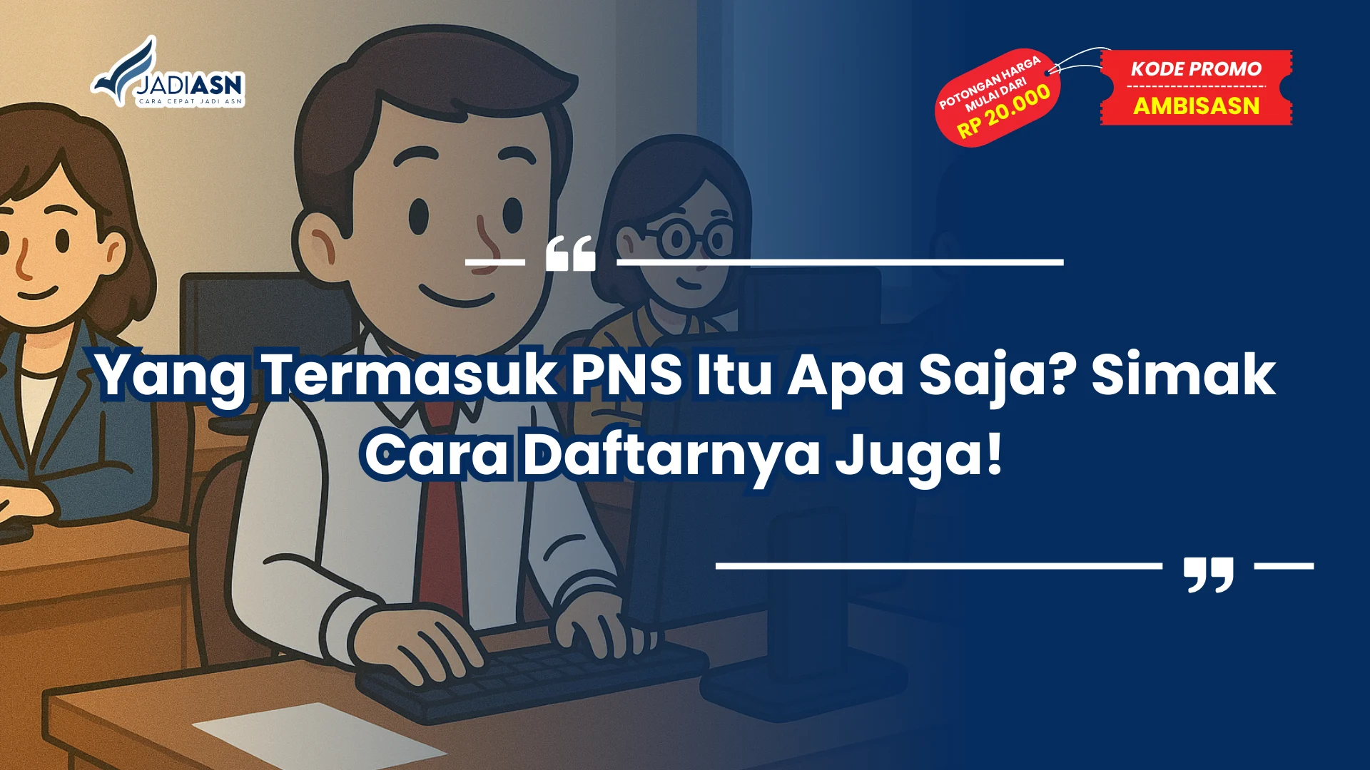 Yang Termasuk PNS Itu Apa Saja