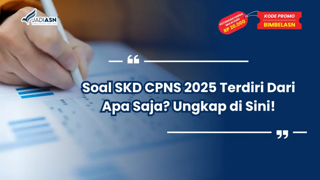 Soal SKD CPNS 2025 Terdiri Dari Apa Saja?