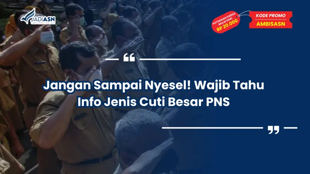 Jangan Sampai Nyesel! Wajib Tahu Info Jenis Cuti Besar PNS
