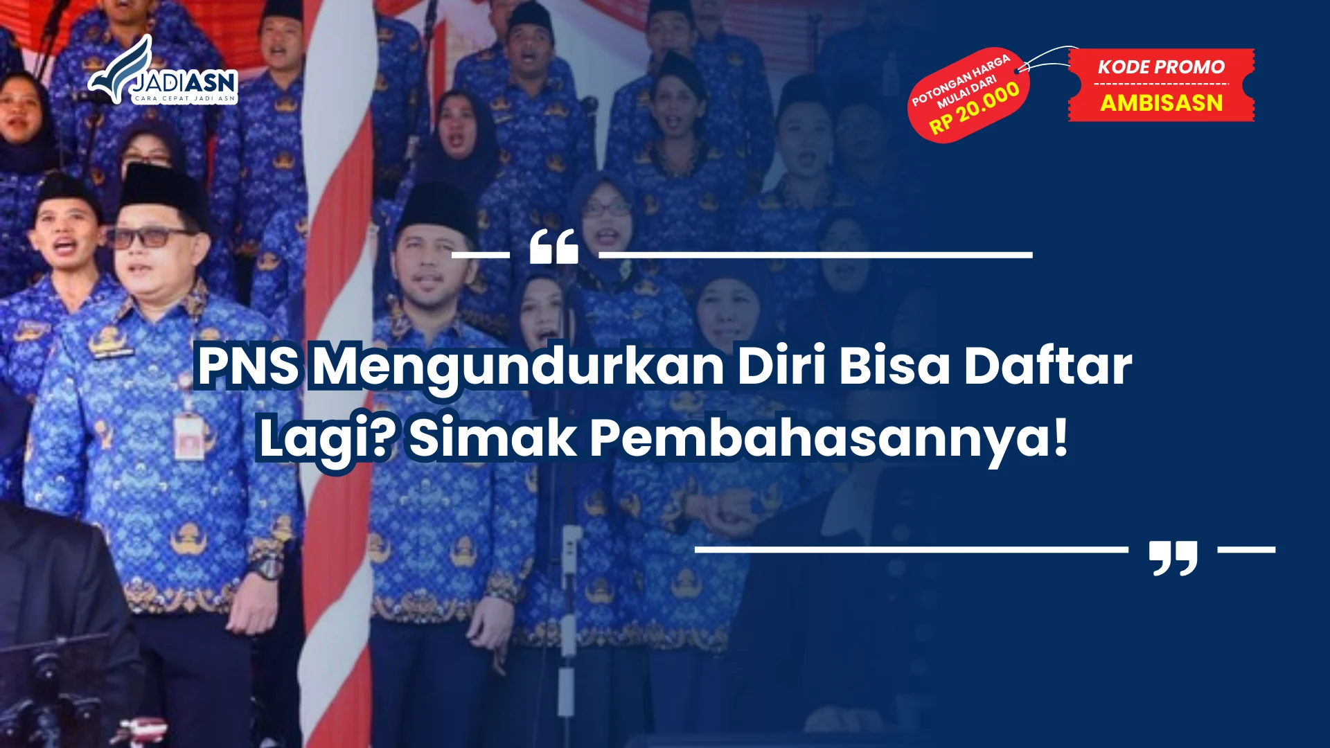 PNS Mengundurkan Diri Bisa Daftar Lagi? Simak Pembahasannya!