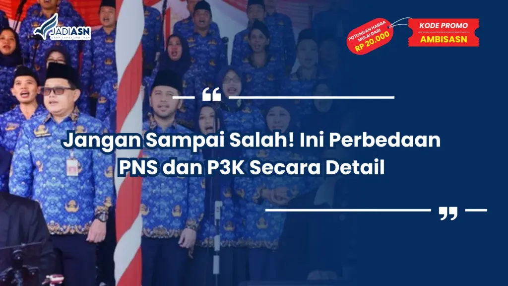 Jangan Sampai Salah! Ini Perbedaan PNS dan P3K Secara Detail