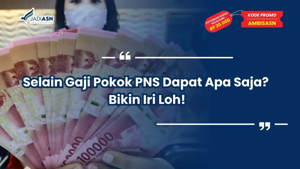 Selain Gaji Pokok PNS Dapat Apa Saja