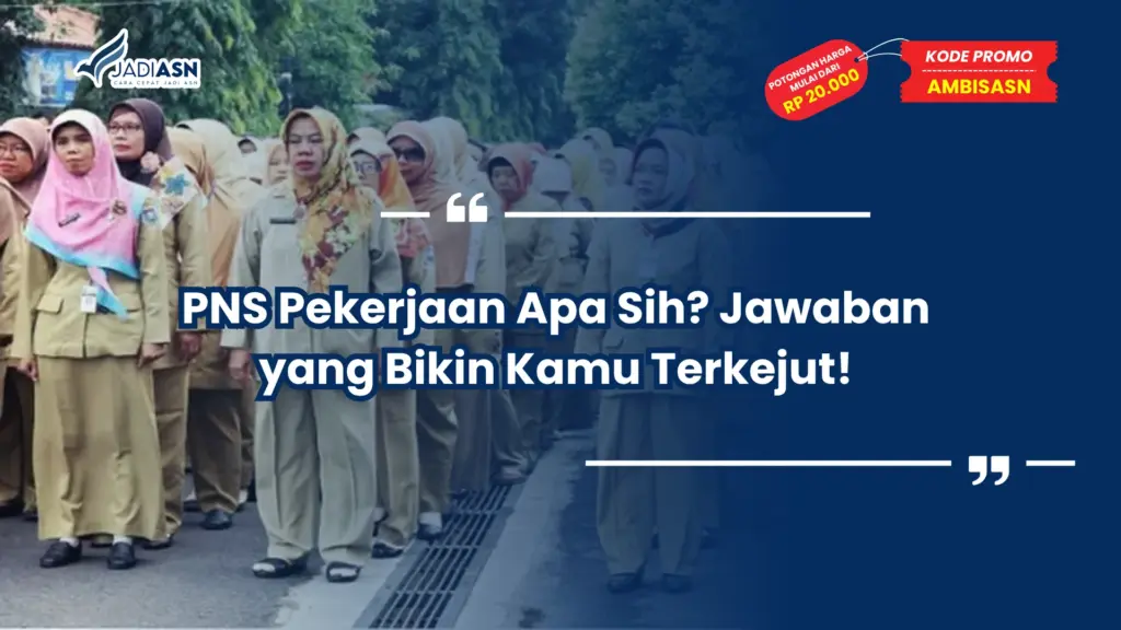 PNS Pekerjaan Apa Sih? Jawaban yang Bikin Kamu Terkejut!
