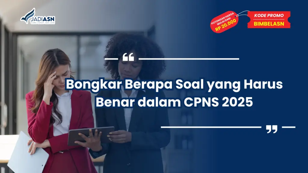 Berapa Soal yang Harus Benar dalam CPNS 2025