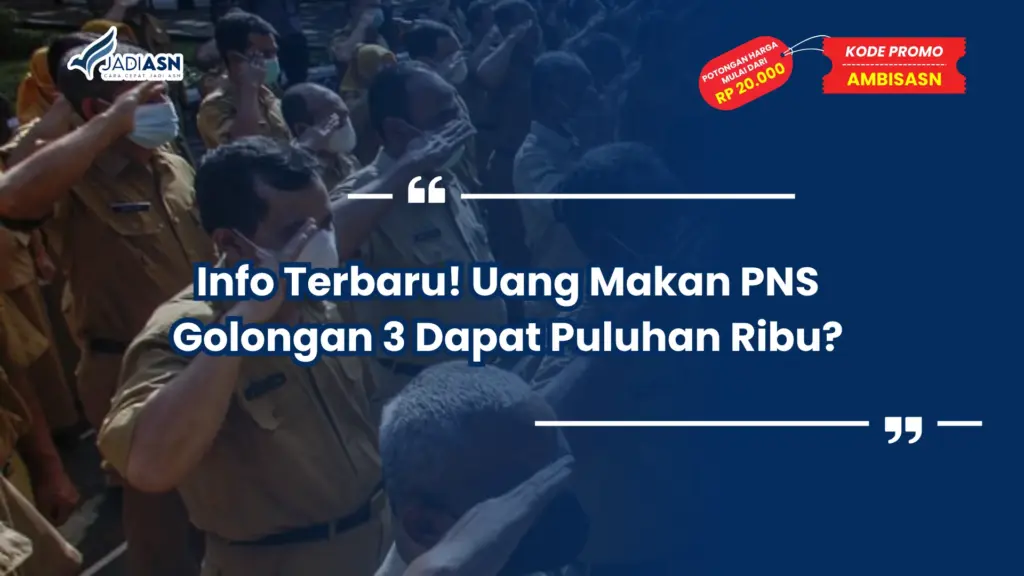 Info Terbaru! Uang Makan PNS Golongan 3 Dapat Puluhan Ribu?