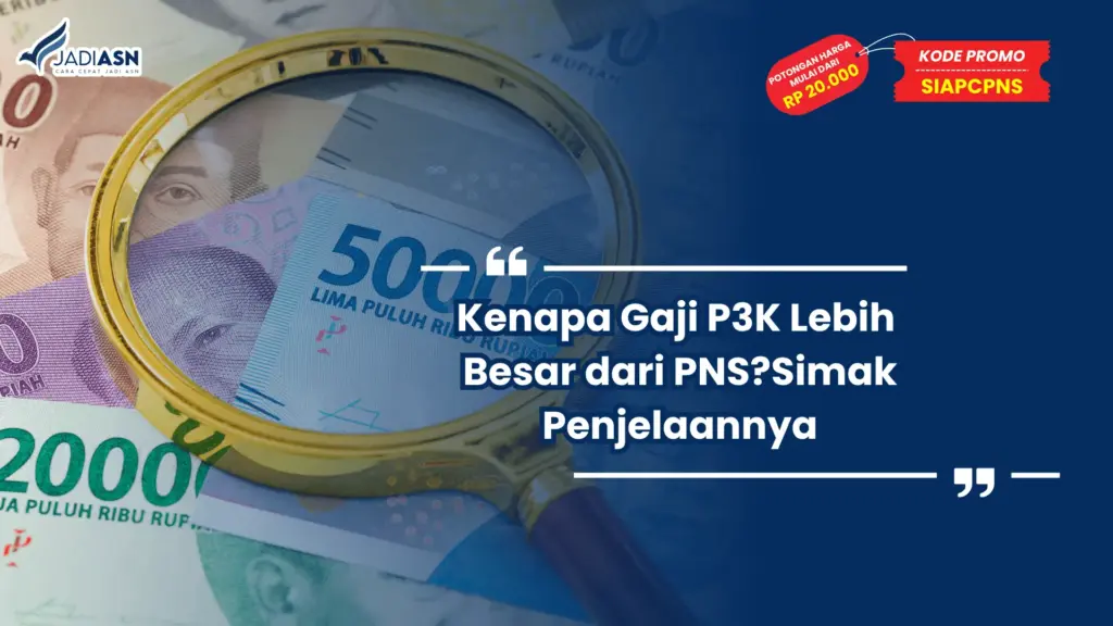 Kenapa Gaji P3K Lebih Besar dari PNS