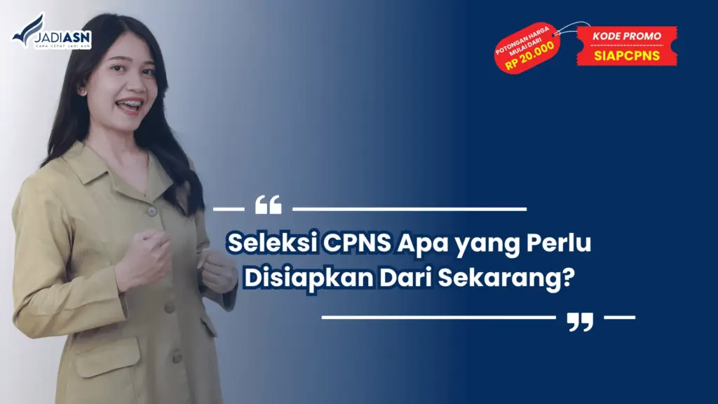 Seleksi CPNS Apa yang Perlu Disiapkan Dari Sekarang