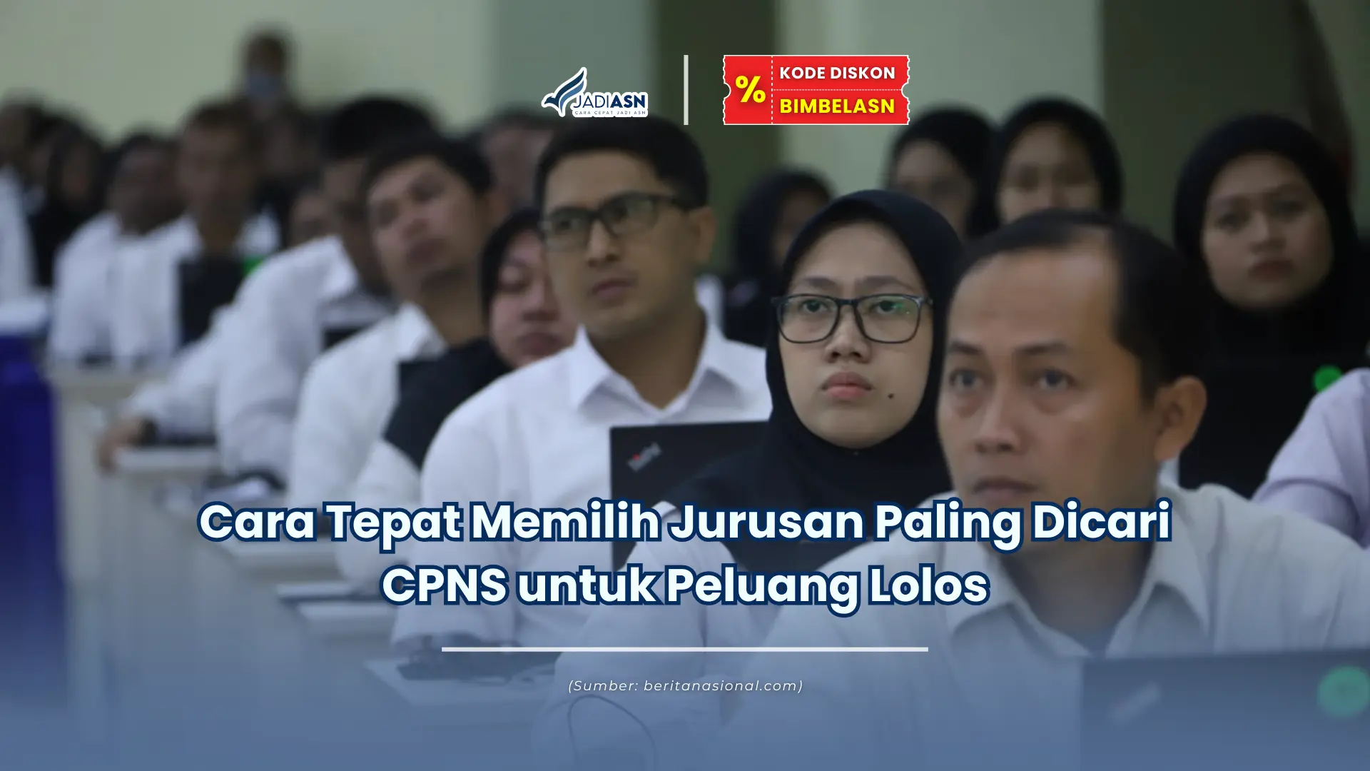 Jadiasn.id - Cara Tepat Memilih Jurusan Paling Dicari CPNS untuk Peluang Lolos