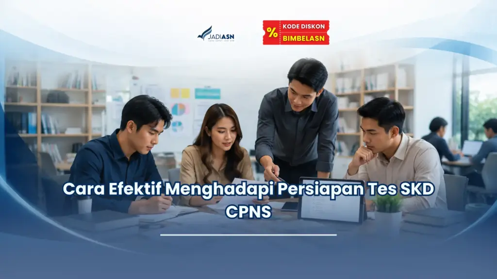 Jadiasn.id - Cara Efektif Menghadapi Persiapan Tes SKD CPNS