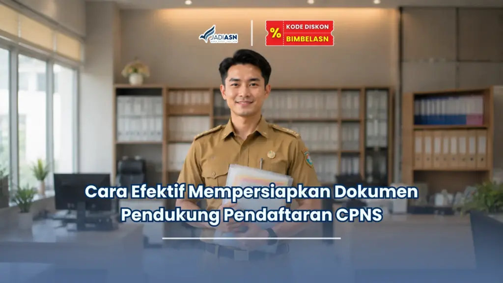 Jadiasn.id - Cara Efektif Mempersiapkan Dokumen Pendukung Pendaftaran CPNS