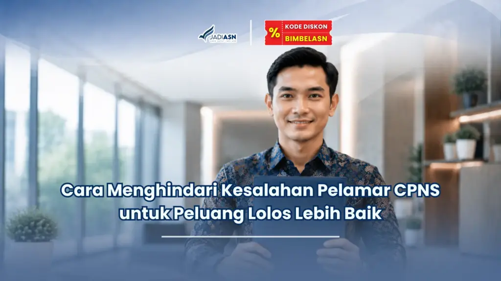 JadiASN.id - Cara Menghindari Kesalahan Pelamar CPNS untuk Peluang Lolos Lebih Baik