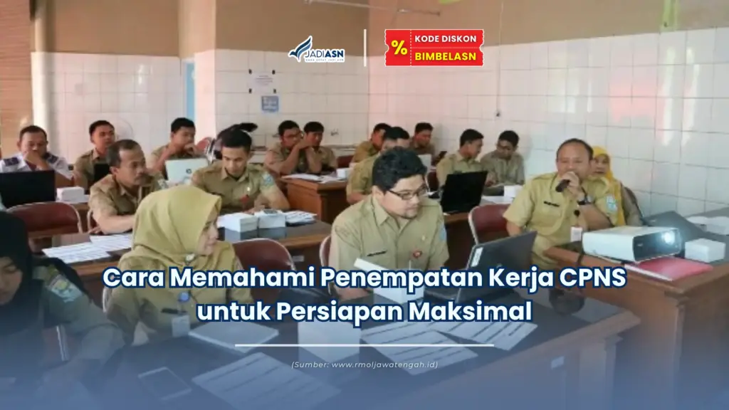 Jadiasn.id - Cara Memahami Penempatan Kerja CPNS untuk Persiapan Maksimal