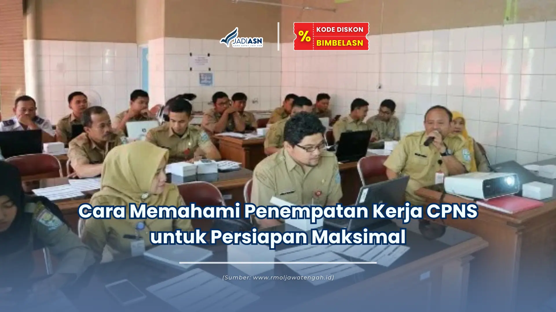 Jadiasn.id - Cara Memahami Penempatan Kerja CPNS untuk Persiapan Maksimal