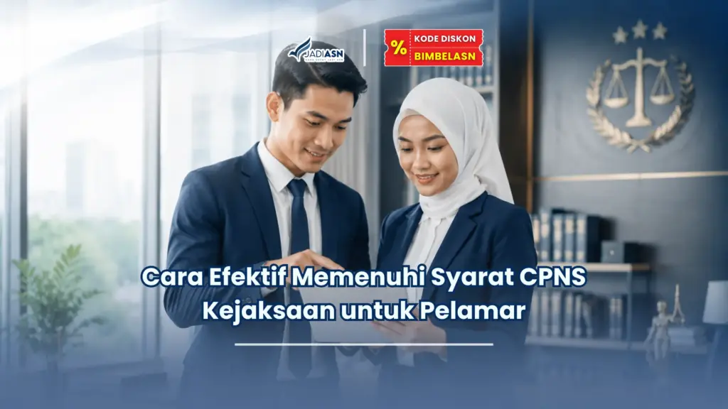 JadiASN.id - Cara Efektif Memenuhi Syarat CPNS Kejaksaan untuk Pelamar