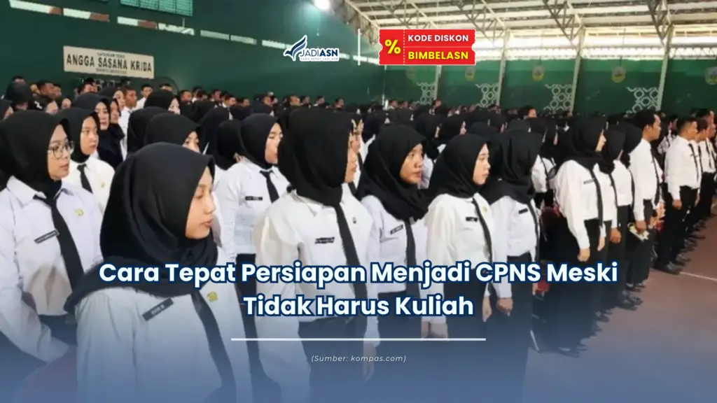 Jadiasn.id - Cara Tepat Persiapan Menjadi CPNS Meski Tidak Harus Kuliah