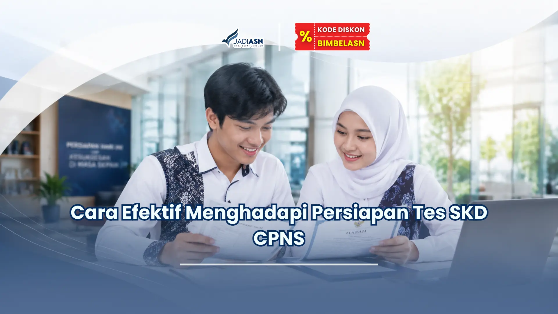 JadiASN.id - Cara Efektif Menghadapi Persiapan Tes SKD CPNS