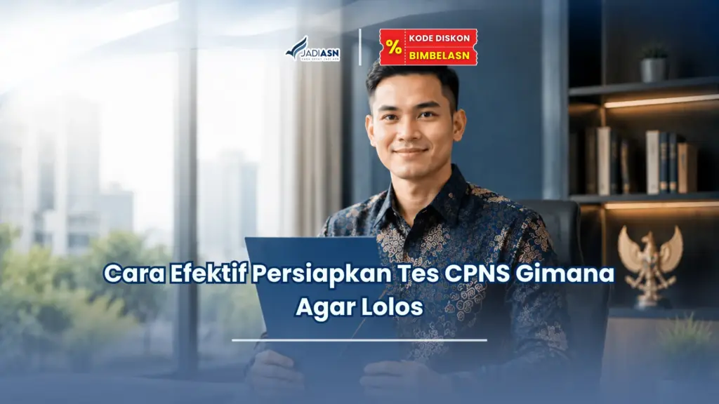 JadiASN.id - Cara Efektif Persiapkan Tes CPNS Gimana Agar Lolos