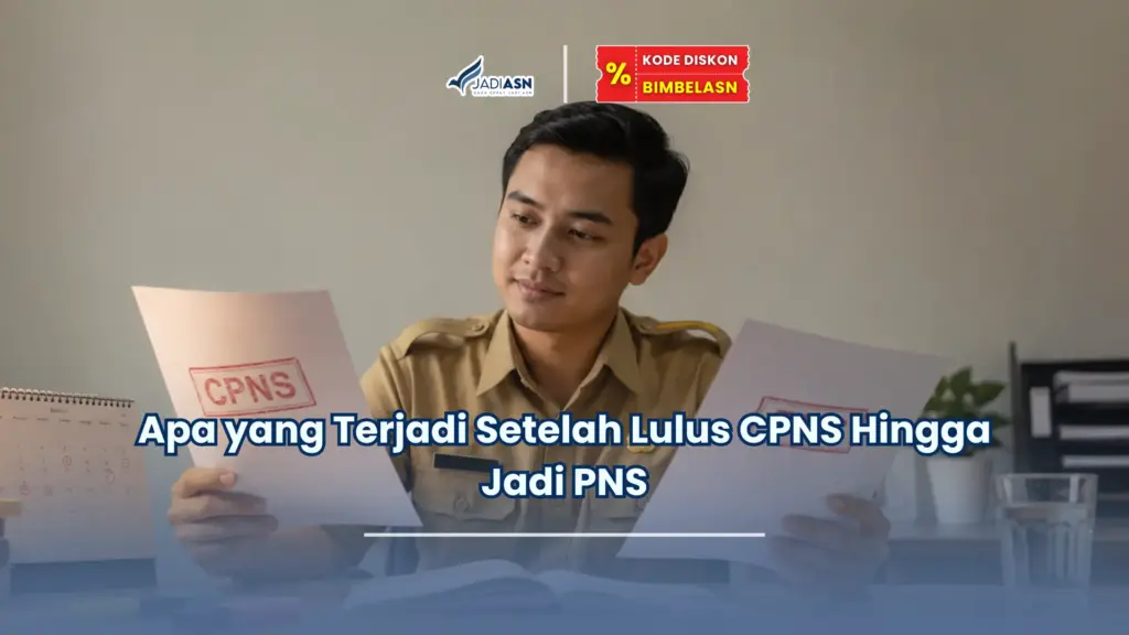 Jadiasn.id - Apa yang Terjadi Setelah Lulus CPNS Hingga Jadi PNS