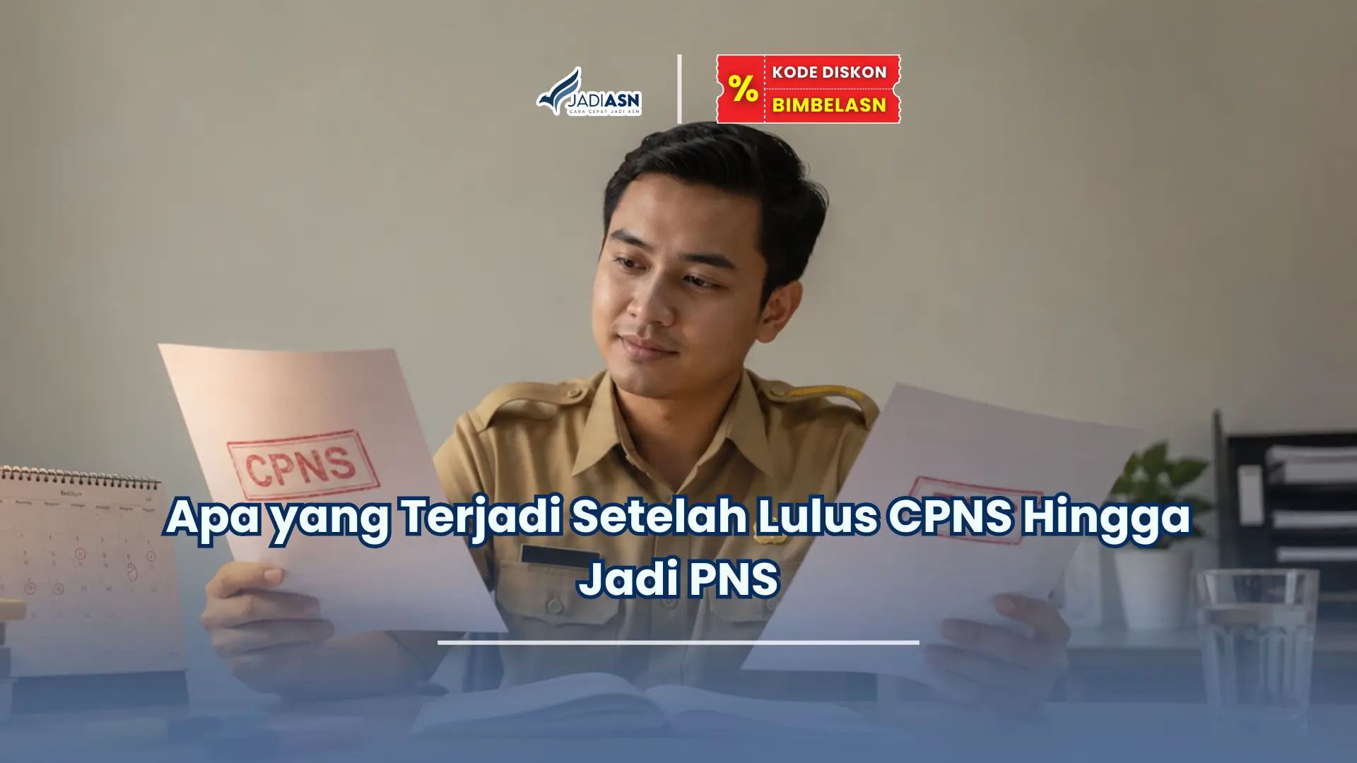 Jadiasn.id - Apa yang Terjadi Setelah Lulus CPNS Hingga Jadi PNS
