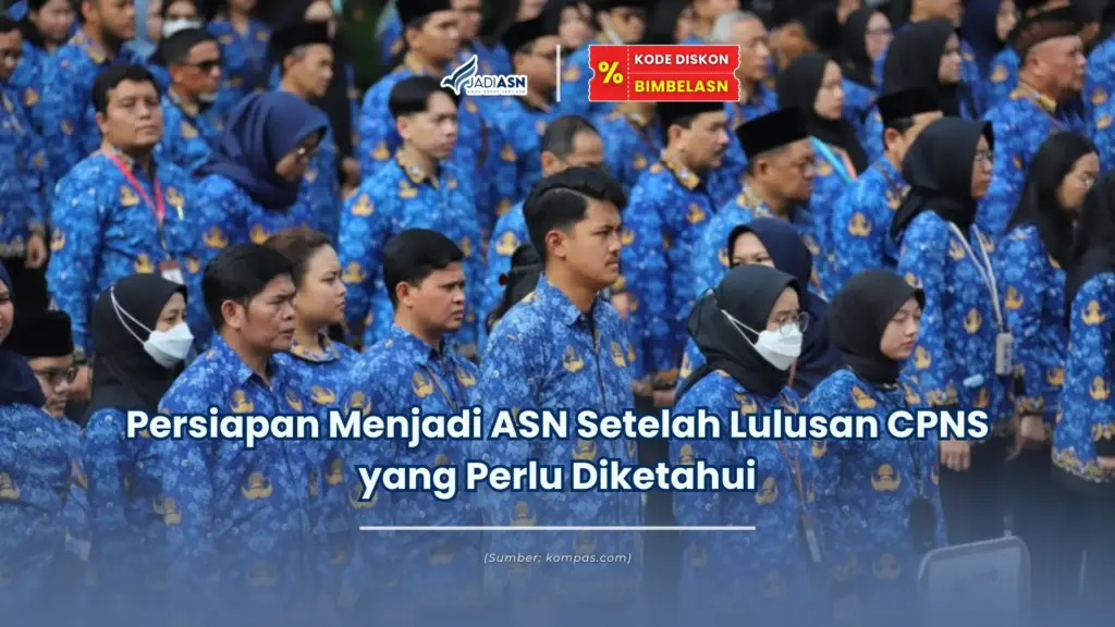 Jadiasn.id - Persiapan Menjadi ASN Setelah Lulusan CPNS yang Perlu Diketahui