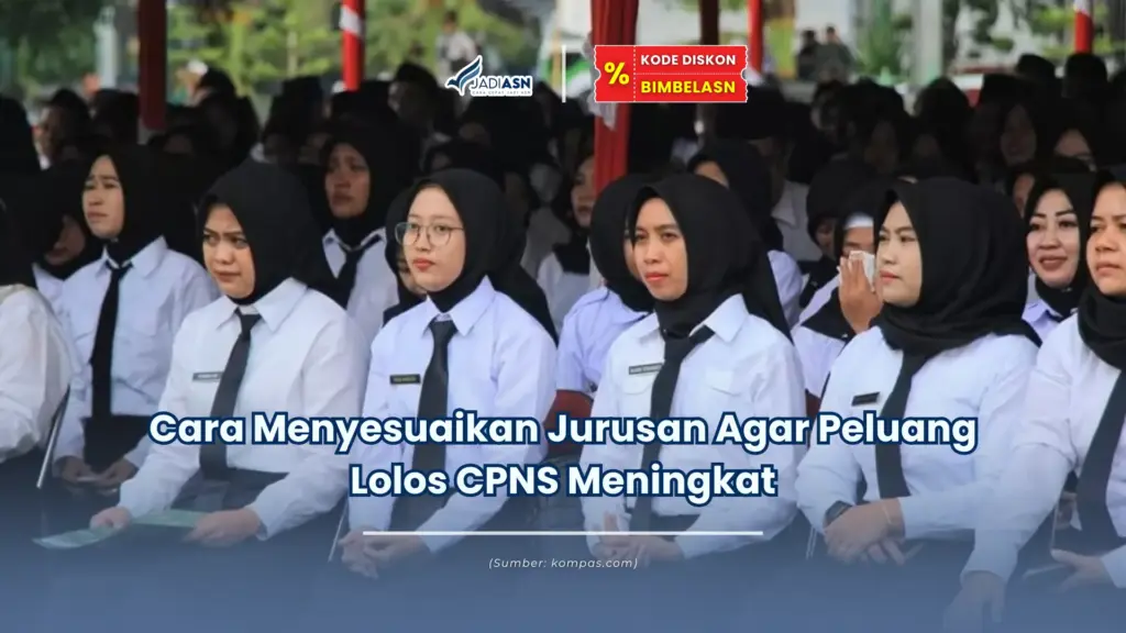Jadiasn.id - Cara Menyesuaikan Jurusan Agar Peluang Lolos CPNS Meningkat