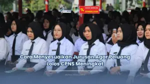 Jadiasn.id - Cara Menyesuaikan Jurusan Agar Peluang Lolos CPNS Meningkat