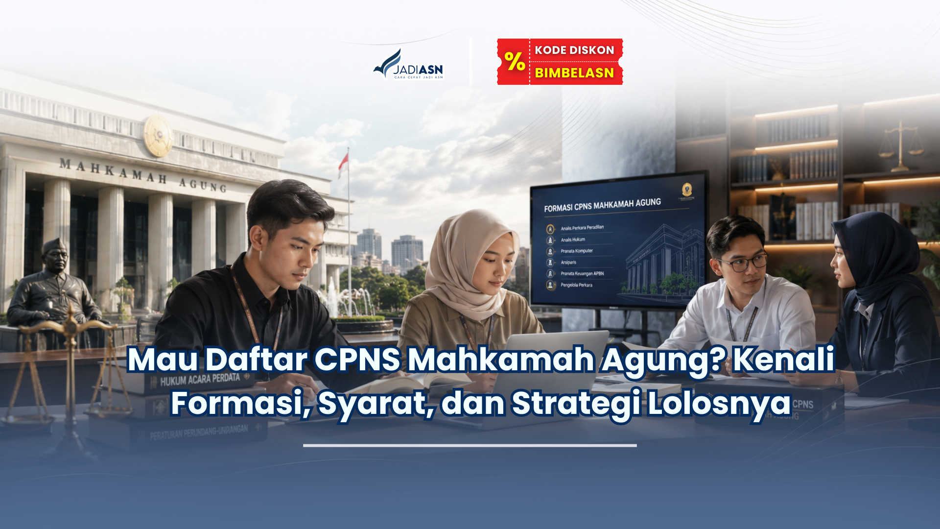 Mau Daftar CPNS Mahkamah Agung? Kenali Formasi, Syarat, dan Strategi Lolosnya