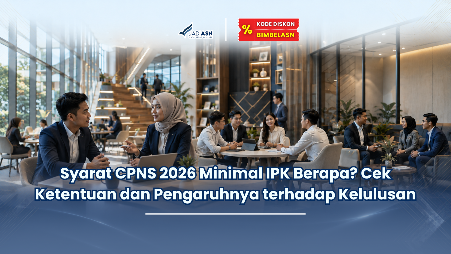 Syarat CPNS 2026 Minimal IPK Berapa? Cek Ketentuan dan Pengaruhnya terhadap Kelulusan