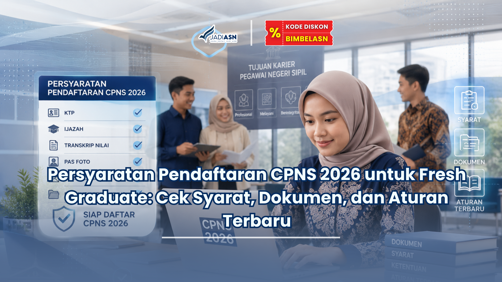 Persyaratan Pendaftaran CPNS 2026 untuk Fresh Graduate: Cek Syarat, Dokumen, dan Aturan Terbaru