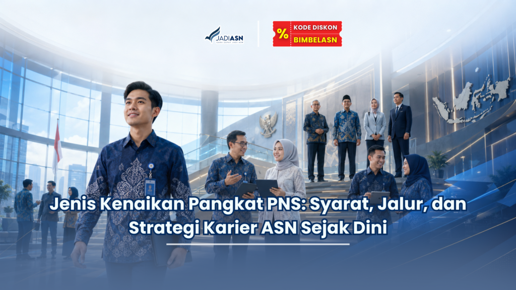 Jenis Kenaikan Pangkat PNS: Syarat, Jalur, dan Strategi Karier ASN Sejak Dini